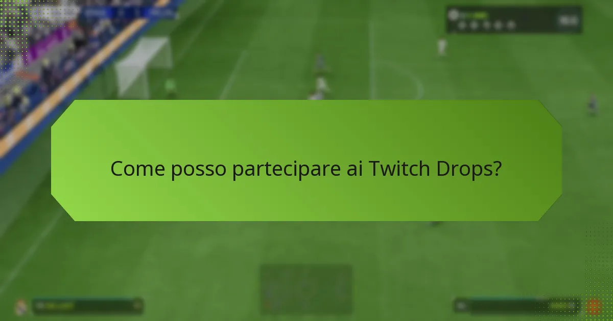 Quali eventi presentano i Twitch Drops?