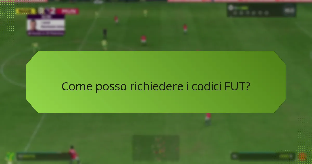 Come posso richiedere i codici FUT?