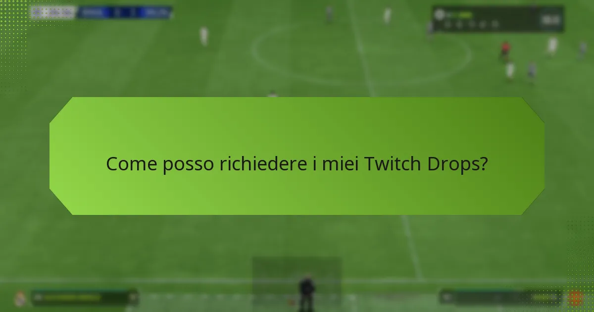 Come posso richiedere i miei Twitch Drops?