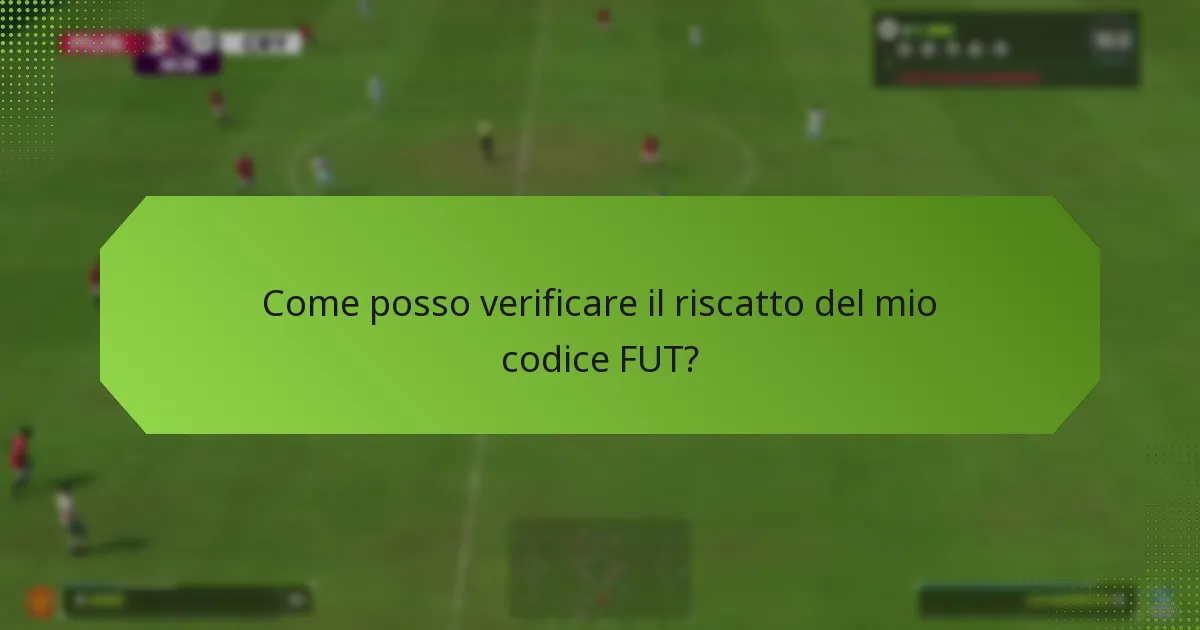 Come posso verificare il riscatto del mio codice FUT?