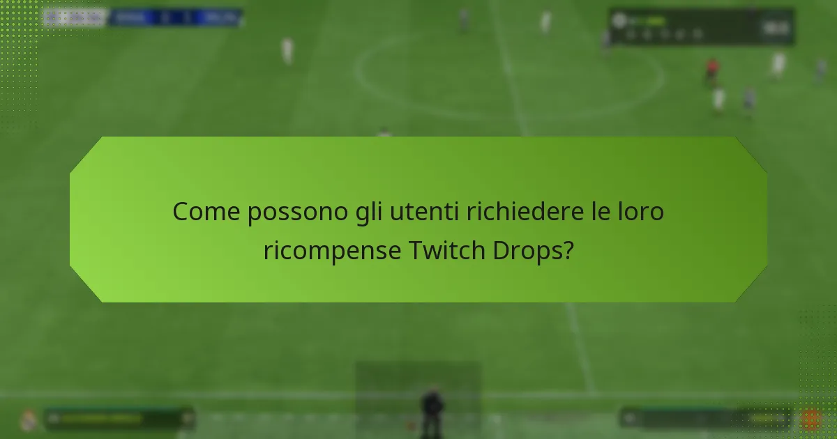 Quali sono i criteri di idoneità per le ricompense di fedeltà dei Twitch Drops?