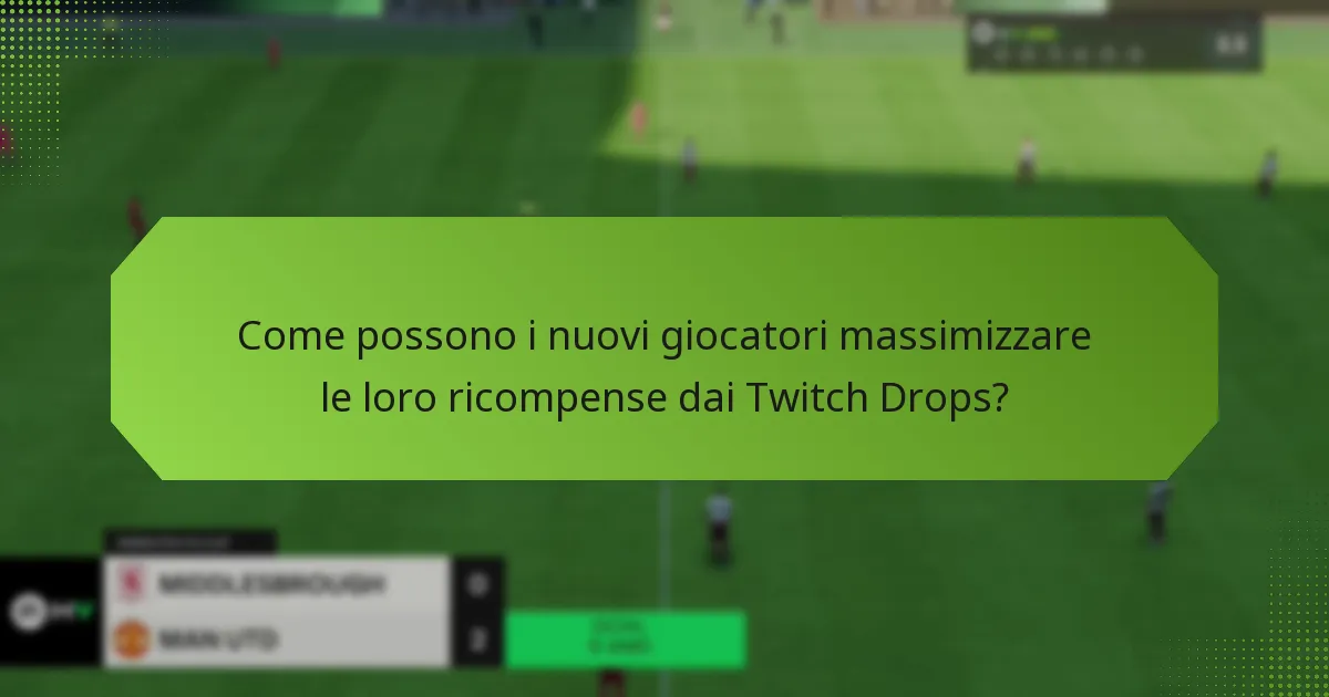 Quali oggetti di avvio possono ricevere i nuovi giocatori attraverso i Twitch Drops?