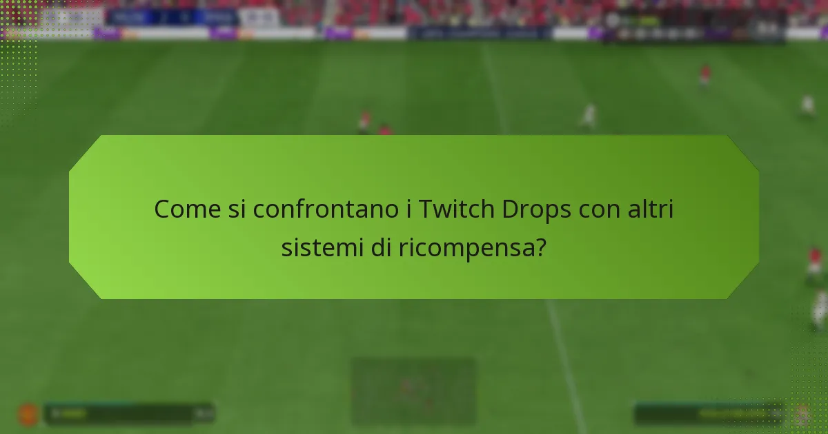 Quali sono i vantaggi di partecipare ai Twitch Drops?
