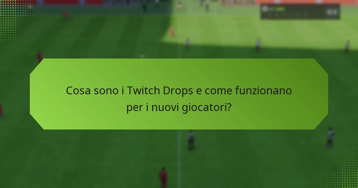 Come possono i nuovi giocatori massimizzare le loro ricompense dai Twitch Drops?