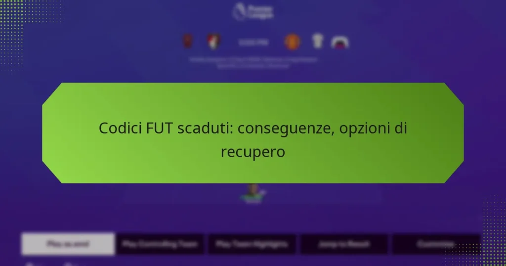 featured-image-codici-fut-scaduti-conseguenze-opzioni-di-recupero