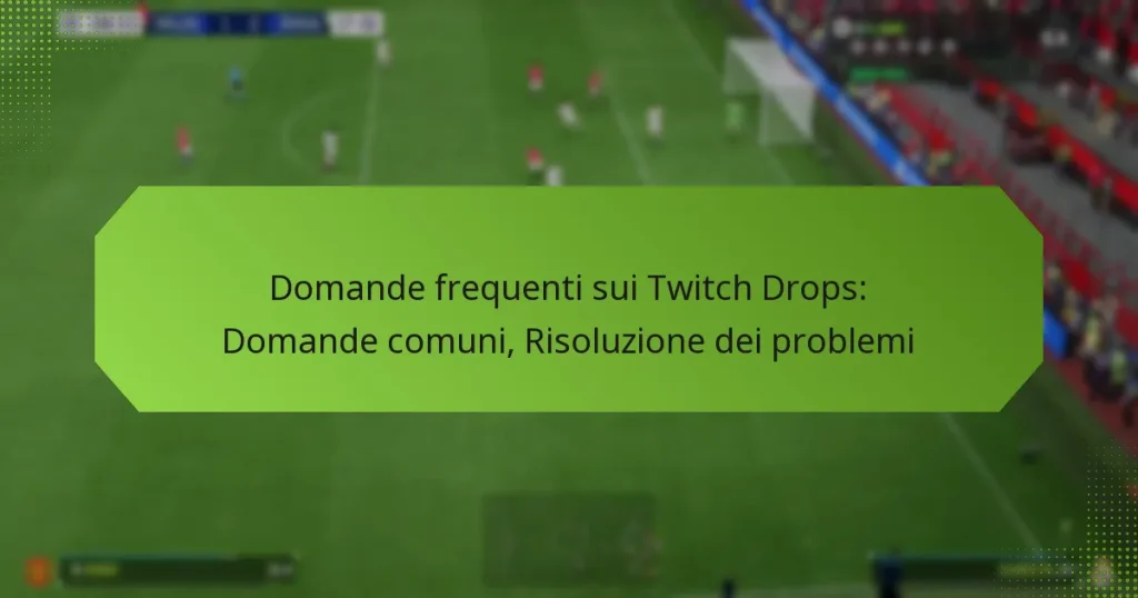 featured-image-domande-frequenti-sui-twitch-drops-domande-comuni-risoluzione-dei-problemi