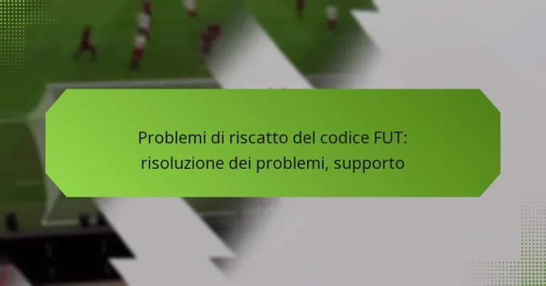 featured-image-problemi-di-riscatto-del-codice-fut-risoluzione-dei-problemi-supporto