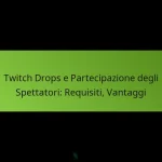 featured-image-twitch-drops-e-partecipazione-degli-spettatori-requisiti-vantaggi