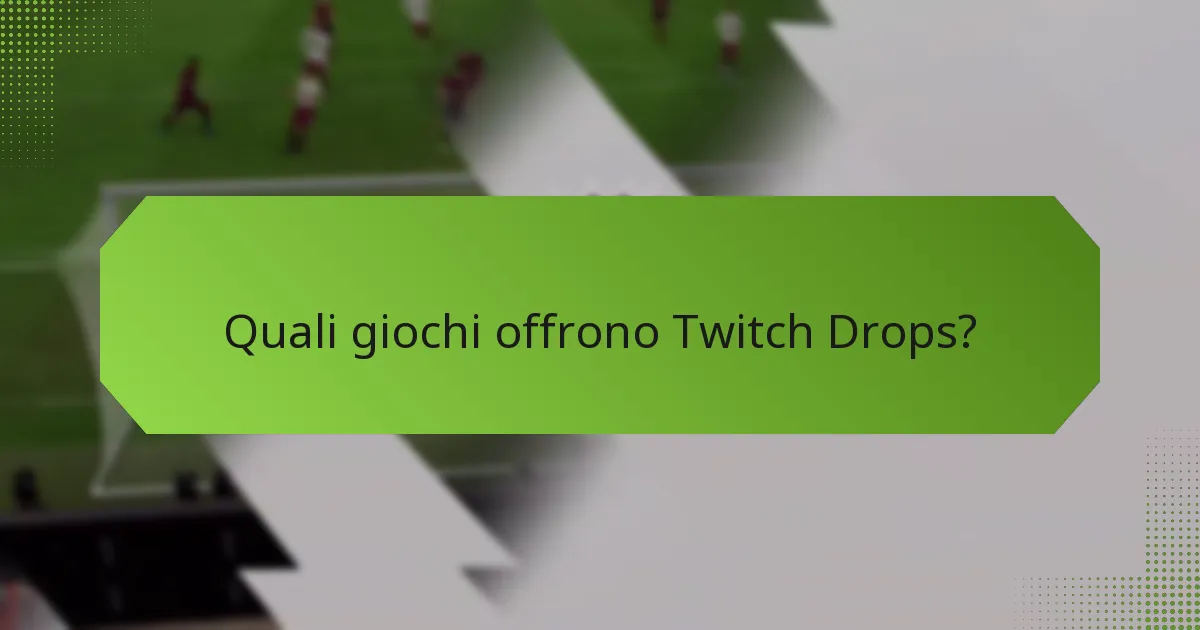 Quali sono le migliori pratiche per massimizzare i Twitch Drops?