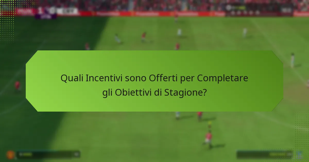 Quali Incentivi sono Offerti per Completare gli Obiettivi di Stagione?