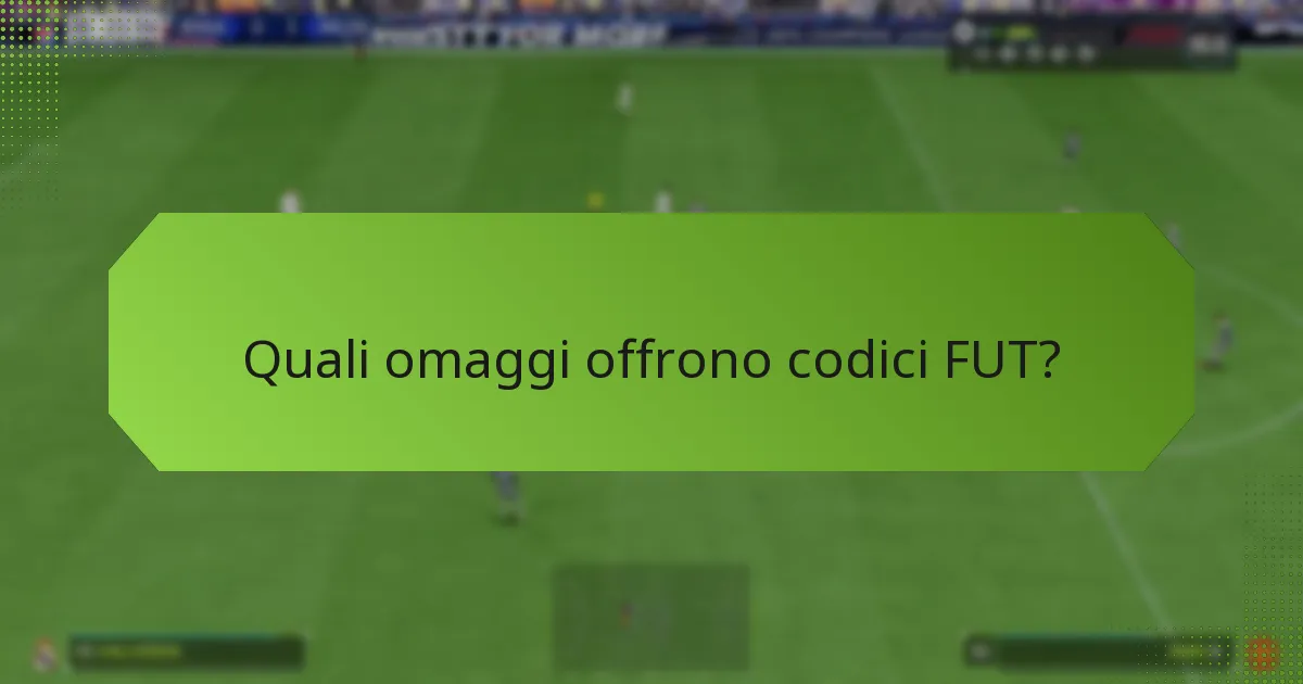 Quali omaggi offrono codici FUT?