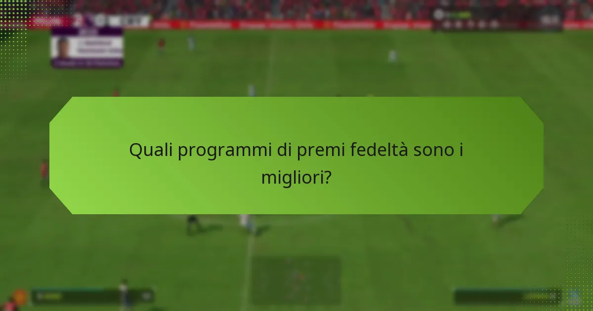 Quali programmi di premi fedeltà sono i migliori?