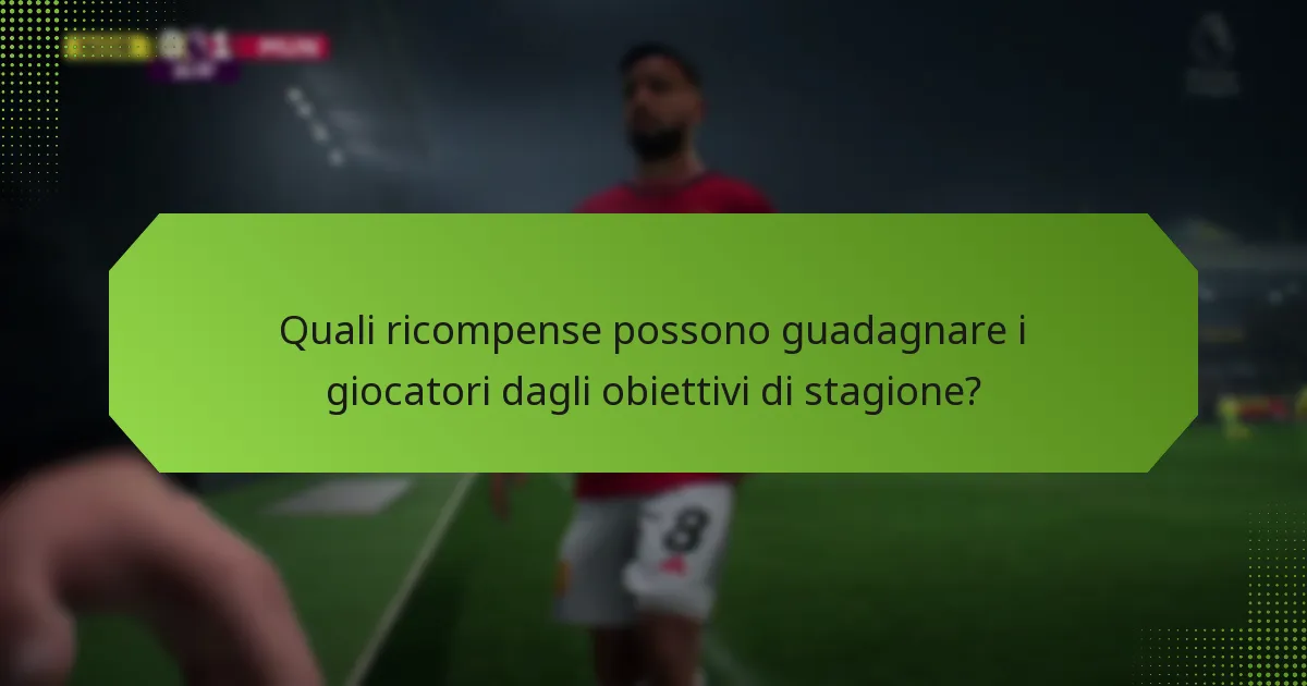 Quali ricompense possono guadagnare i giocatori dagli obiettivi di stagione?
